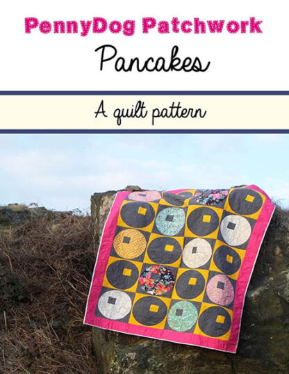 Pancakes Quilt Pattern  - Kerry Foster of PennyDog Patchwork