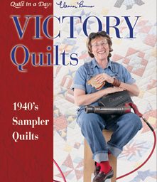 Victory Quilts  1940's  Sampler Quilts By Eleanor Burns
