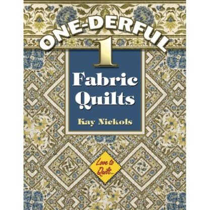 Wonderful 1 Fabric Quilts - Kay Nickols