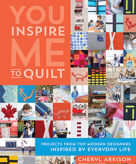 Book - Cheryl Arkison - You Inspire Me to Quilt - Projects From