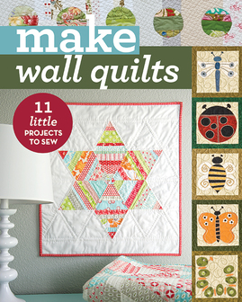 Make Wall Quilts, 11 little Projects To Sew  - C&T Publishing