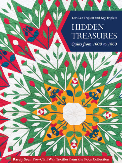 Lori Lee and Kay Triplett  - Hidden Treasures, Quilts from 1600