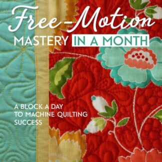 RaNae Merrill  - Free-Motion Mastery in a Month, A Block a Day