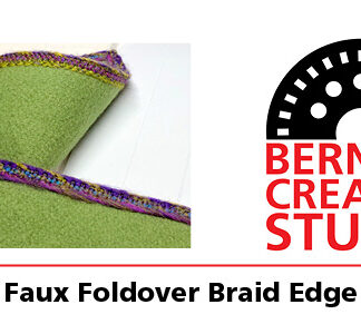 Class - Bernina Creative Studio Technique: Faux Foldover Braid Edge